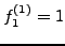 $ f^{(1)}_1=1$