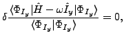 $\displaystyle \delta \frac{\langle \Phi_{I_y} \vert\hat H-\omega\hat{I}_y\vert \Phi_{I_y} \rangle} {\langle \Phi_{I_y}\vert\Phi_{I_y} \rangle} = 0,$