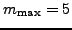 $ m_{\text{max}}=5$