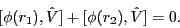 \begin{displaymath}[\phi(r_1),\hat{V}]+ [\phi(r_2),\hat{V}] = 0 .
\end{displaymath}