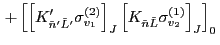 $\displaystyle \left. + \left[ \left[K'_{\tilde{n}'\tilde{L}'} \sigma^{(2)}_{v_1...
... \left[K_{\tilde{n}\tilde{L}} \sigma^{(1)}_{v_2} \right]_{J}\right]_{0} \right.$