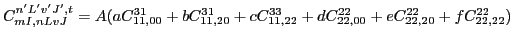 $C_{mI,n L v J}^{n' L' v' J', t}= A(a C_{11,00}^{31}+b C_{11,20}^{31}+c C_{11,22}^{33}+d C_{22,00}^{22}+e C_{22,20}^{22}+f C_{22,22}^{22})$