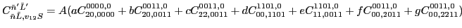 $C_{\tilde{n} \tilde{L},v_{12} S}^{\tilde{n}' \tilde{L}'}= A (
a C_{20,0000}^{00...
...101,0}+
e C_{11,0011}^{1101,0}+
f C_{00,2011}^{0011,0}+
g C_{00,2211}^{0011,0})$
