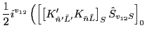 $\displaystyle \frac{1}{2}i^{v_{12}} \left( \left[ \left[K'_{\tilde{n}'\tilde{L}'}
K_ {\tilde{n }\tilde{L}}\right]_{S}
\hat{S}_{v_{12} S}\right]_{0} \right.$