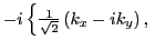 $\displaystyle -i \left\{{\textstyle{\frac{ 1}{\sqrt{2}}}}\left(k_x-ik_y\right), \right.$
