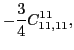 $\displaystyle -\frac{3}{4}C_{11,11}^{11} ,$