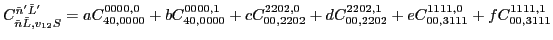 $C_{\tilde{n} \tilde{L},v_{12} S}^{\tilde{n}' \tilde{L}'}=
a C_{40,0000}^{0000,0...
...2202,0}+
d C_{00,2202}^{2202,1}+
e C_{00,3111}^{1111,0}+
f C_{00,3111}^{1111,1}$