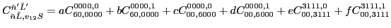 $C_{\tilde{n} \tilde{L},v_{12} S}^{\tilde{n}' \tilde{L}'}=
a C_{60,0000}^{0000,0...
...0000,0}+
d C_{00,6000}^{0000,1}+
e C_{00,3111}^{3111,0}+
f C_{00,3111}^{3111,1}$