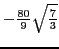 $-\frac{80}{9}\sqrt{\frac{7}{3}}$