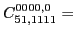 $\displaystyle C_{51,1111}^{0000,0}=$