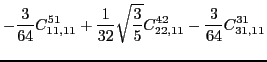 $\displaystyle -\frac{3}{64}C_{11,11}^{51}+\frac{1}{32}\sqrt{\frac{3}{5}} C_{22,11}^{42}-\frac{3}{64}C_{31,11}^{31}$