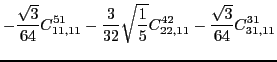 $\displaystyle -\frac{\sqrt{3}}{64}C_{11,11}^{51}- \frac{3}{32}\sqrt{\frac{1}{5}}C_{22,11}^{42}-\frac{\sqrt{3}}{64}C_{31,11}^{31}$