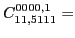 $\displaystyle C_{11,5111}^{0000,1}=$