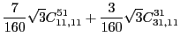 $\displaystyle \frac{7}{160}\sqrt{3}C_{11,11}^{51} +\frac{3}{160}\sqrt{3}C_{31,11}^{31}$
