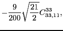 $\displaystyle -\frac{9}{200}\sqrt{\frac{21}{2}}C_{33,11}^{33},$