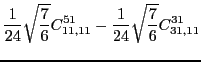 $\displaystyle \frac{1}{24}\sqrt{\frac{7}{6}}C_{11,11}^{51}-\frac{1}{24}\sqrt{\frac{7}{6}}C_{31,11}^{31}$