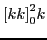 ${[}{k}{k}{]}_{0}^2 {k} $