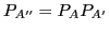 $P_{A''}= P_A P_{A'}$