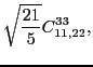 $\displaystyle \sqrt{\frac{21}{5}}C_{11,22}^{33} ,$