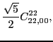 $\displaystyle \frac{\sqrt{5}}{2}C_{22,00}^{22} ,$