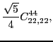 $\displaystyle \frac{\sqrt{5}}{4}C_{22,22}^{44},$