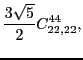 $\displaystyle \frac{3\sqrt{5}}{2}C_{22,22}^{44},$