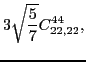 $\displaystyle 3 \sqrt{\frac{5}{7}}C_{22,22}^{44} ,$