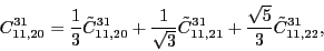 \begin{displaymath}
C_{11,20}^{31}= \frac{1}{3}\tilde{C}_{11,20}^{31} + \frac{1...
...{11,21}^{31} + \frac{\sqrt{5}}{3}\tilde{C}_{11,22}^{31} ,
\\
\end{displaymath}
