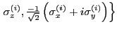 $\displaystyle \left. \sigma^{(i)}_{ z},
{\textstyle{\frac{-1}{\sqrt{2}}}}\left(\sigma^{(i)}_{ x}
+i\sigma^{(i)}_{ y}\right)\right\}$