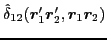 $\hat{\delta}_{12}(\bbox{r}'_1\bbox{r}'_2,\bbox{r}_1\bbox{r}_2)$