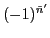 $(-1)^{\tilde{n}'}$