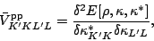\begin{displaymath}
\bar{V}^{\rm pp}_{K^\prime K L^\prime L}
= \frac{ \delta^2 ...
...{ \delta\kappa^\ast_{K^\prime K}
\delta\kappa_{L^\prime L} },
\end{displaymath}