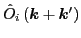 $\hat{O}_{i}\left(\bm{k}+\bm{k}'\right)$