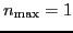 $n_{\mbox{\rm\scriptsize {max}}}=1$