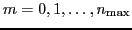 $m=0,1,\ldots,n_{\mbox{\rm\scriptsize {max}}}$