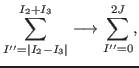 $\displaystyle \sum_{I'' = \vert I_2 -I_3\vert}^{I_2+I_3} \longrightarrow \sum_{I'' = 0}^{2J},$