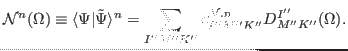 $\displaystyle {\rm {{\cal N}}}^n (\Omega ) \equiv \langle \Psi \vert \tilde{\Ps...
... \sum_{I''M''K''} c_{I''M''K''}^{\rm {{\cal N},n}} D^{I''}_{M'' K''} (\Omega ).$