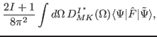 $\displaystyle \frac{2I+1}{8\pi^2} \int d\Omega\, D^{I\, ^\star}_{MK} (\Omega )
\langle\Psi \vert {\hat{F}}\vert\tilde{\Psi}\rangle,$