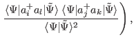 $\displaystyle \left. \frac{\langle\Psi\vert\hata ^+_i \hata _l\vert\tilde{\Psi}...
...ata _k\vert\tilde{\Psi}\rangle}{\langle\Psi\vert\tilde{\Psi}\rangle^2}
\right),$