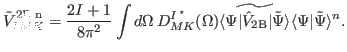 $\displaystyle \tilde{V}^{{\rm 2B,n}}_{IMK} = \frac{2I+1}{8\pi^2} \int d\Omega\,...
...\rm {2B}} \vert \tilde{\Psi}\rangle} \langle \Psi \vert \tilde{\Psi}\rangle^n .$