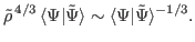 $\displaystyle \tilde{\rho}^{\, 4/3} \, \langle \Psi \vert \tilde{\Psi}\rangle \sim \langle \Psi \vert \tilde{\Psi}\rangle^{-1/3}.$