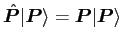 $\hat{\bm{P}}\vert\bm{P}\rangle=\bm{P}\vert\bm{P}\rangle$