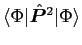 $\langle\Phi\vert\hat{\bm{P}}^2\vert\Phi\rangle$