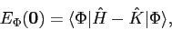 \begin{displaymath}
E_\Phi(\bm{0}) = {\langle\Phi\vert\hat{H}-\hat{K}\vert\Phi\rangle},
\end{displaymath}