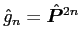 $\hat{g}_n=\hat{\bm{P}}^{2n}$