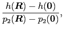 $\displaystyle \frac{h(\bm{R})-h(\bm{0})}
{p_2(\bm{R})-p_2(\bm{0})} ,$