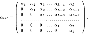 \begin{displaymath}
\alpha_{kk'}
= \left(\begin{array}{lll@{~\ldots~}ll}
\alp...
...lpha_2 \\
0 & 0 & 0 & 0 & \alpha_1 \\
\end{array}\right).
\end{displaymath}