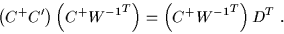 \begin{displaymath}
\left(C^+C'\right)\left(C^+{W^{-1}}^T\right)
=\left(C^+{W^{-1}}^T\right)D^T\;.
\end{displaymath}