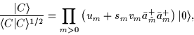 \begin{displaymath}
\frac{\vert C\rangle}{\langle{}C\vert C\rangle^{1/2}} =
\pro...
...m+s_m v_m \bar{a}^+_{\tilde{m}}\bar{a}^+_m\right)\vert\rangle,
\end{displaymath}