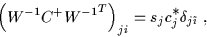 \begin{displaymath}
\left({W^{-1}} C^+ {W^{-1}}^T\right)_{ji}
=s_j c_{j}^{\displaystyle\ast}\delta_{j\tilde\imath}\;,
\end{displaymath}